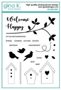 Gina K - Clear Stamps - Welcome Home