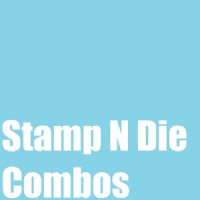 STAMP 'N DIE COMBOS
