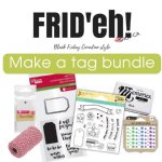 Black Frid'eh - Make a tag Bundle