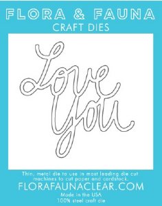 Flora and Fauna - Dies - Love You Cursive (Large)