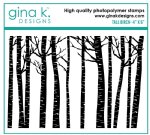 Gina K Designs - Clear Stamp - Tall Birch
