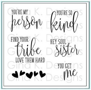 Gina K Designs - Clear Stamp - You Get Me