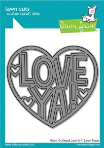 Lawn Fawn - Die - Giant Outlined Love Ya