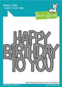 Lawn Fawn - Die - Giant Happy Birthday To You