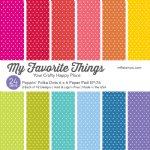 My Favorite Things - 6X6 Paper Pad - Poppin' Polka Dots