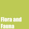 Flora and Fauna