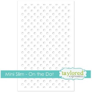 Taylored Expressions - Stencil - Mini Slim - On the Dot